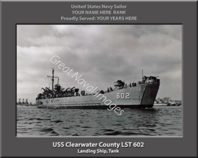 USS Clearwater County LST 602 Personalized Navy Ship Photo